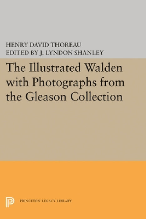 The Illustrated Walden with Photographs from the Gleason Collection by Henry David Thoreau, J. Lyndon Shanley