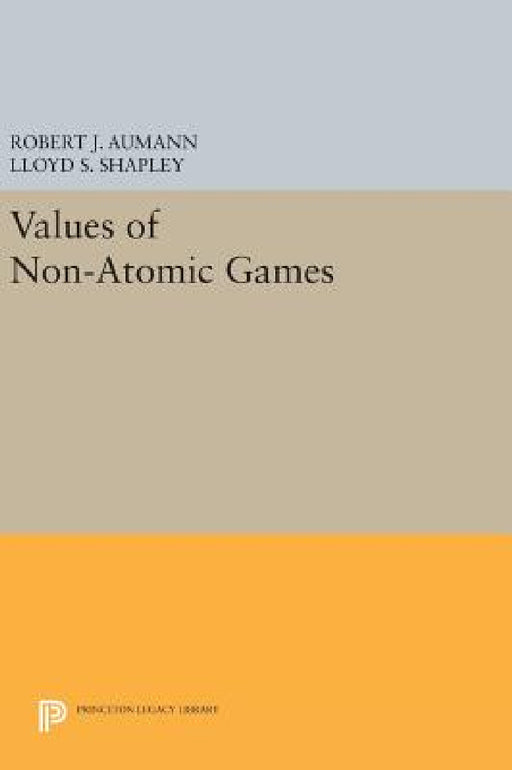 Values of Non-Atomic Games by Robert J. Aumann, Lloyd S. Shapley
