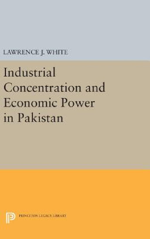 Industrial Concentration and Economic Power in Pakistan by Lawrence J. White