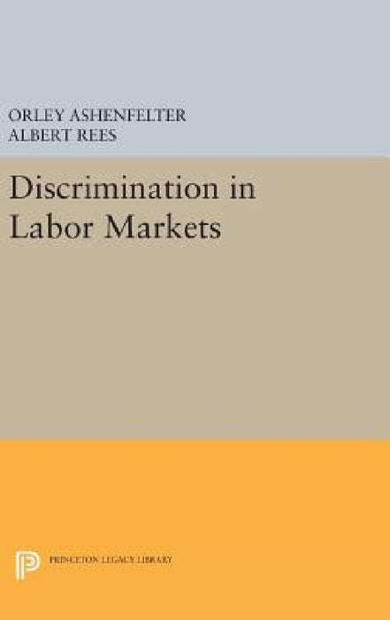Discrimination in Labor Markets by Orley Ashenfelter, Albert Rees