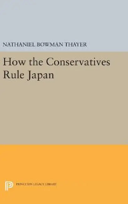 How the Conservatives Rule Japan by Nathaniel Bowman Thayer