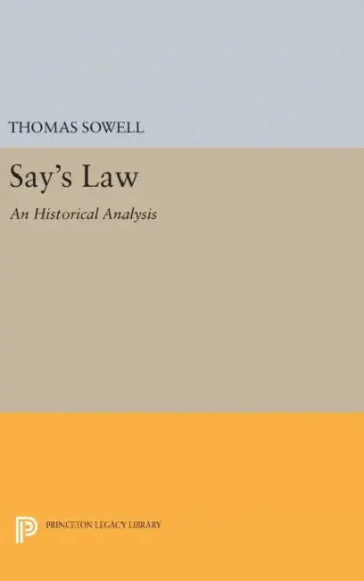 Say's Law: An Historical Analysis by Thomas Sowell