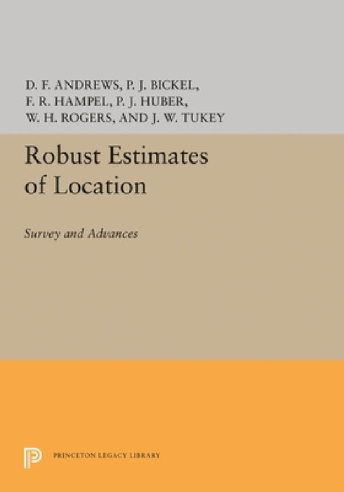 Robust Estimates of Location: Survey and Advances by David F. Andrews, Frank R. Hampel