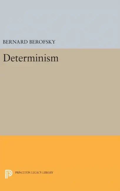 Determinism by Bernard Berofsky