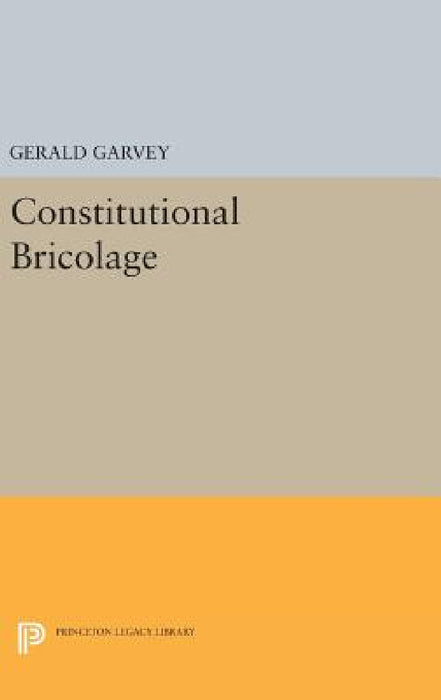 Constitutional Bricolage by Gerald Garvey