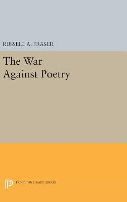 The War Against Poetry by Russell a. Fraser