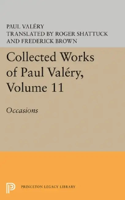 Collected Works of Paul Valery, Volume 11: Occasions by Paul Valéry, Jackson Mathews
