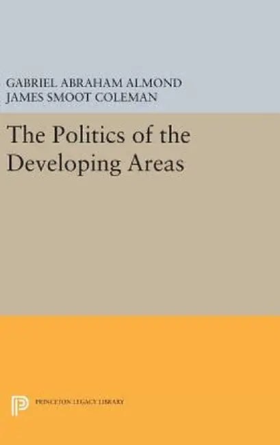 The Politics of the Developing Areas by Gabriel Abraham Almond