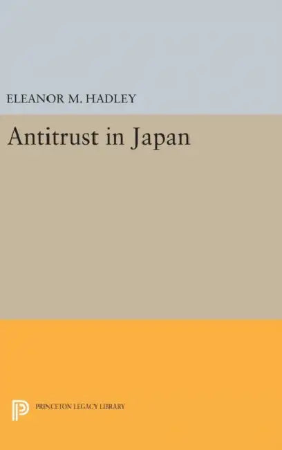Antitrust in Japan by Eleanor M. Hadley