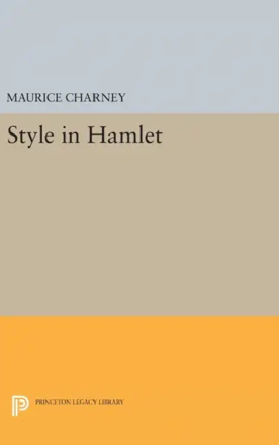 Style in Hamlet by Maurice M. Charney