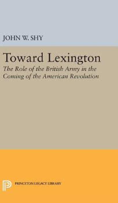 Toward Lexington by John W. Shy