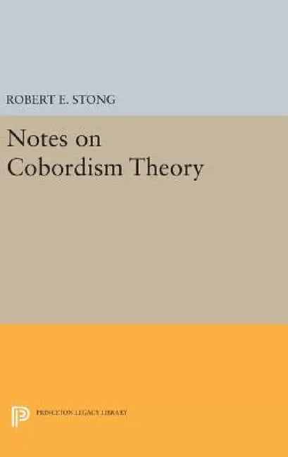 Notes on Cobordism Theory by Robert E. Stong