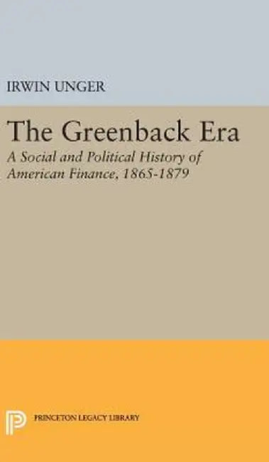Greenback Era by Irwin Unger