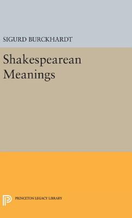 Shakespearean Meanings by Sigurd Burckhardt