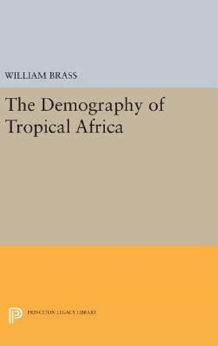 Demography of Tropical Africa by William Brass