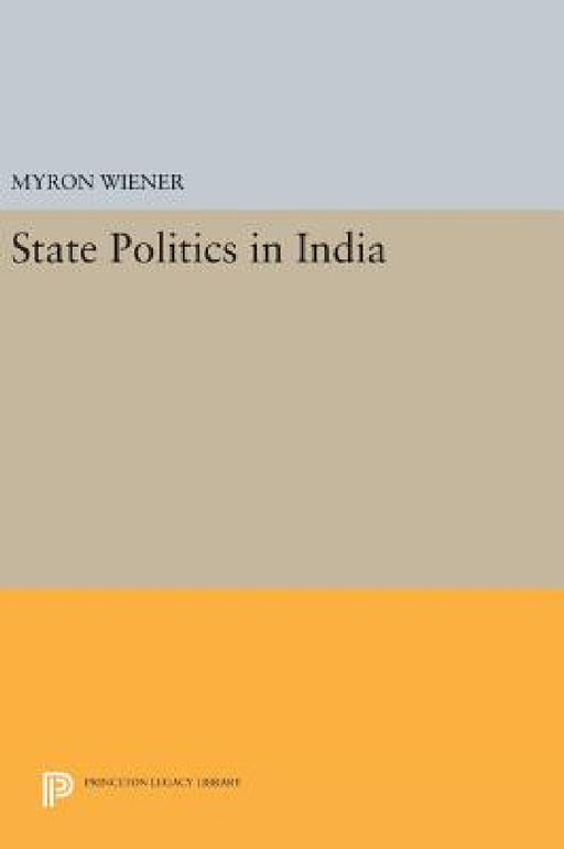 State Politics in India by Myron Weiner