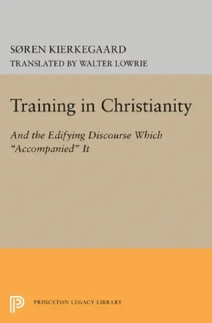 Training in Christianity by Søren Kierkegaard, Walter Lowrie