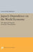 Japanese Dependence on World Economy: An Approach Toward Economic Liberalization by Leon Hollerman