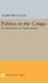 Politics in Congo: Decolonization and Independence by Crawford Young