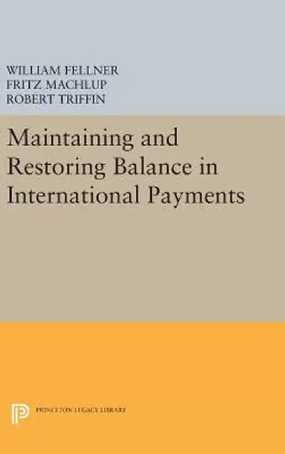 Maintaining and Restoring Balance in International Trade by Fritz Machlup
