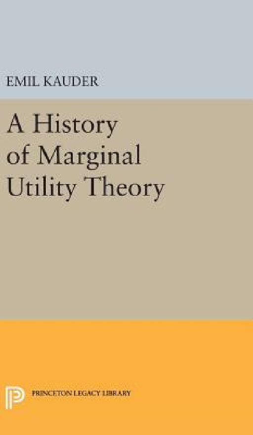 History of Marginal Utility Theory by Emil Kauder