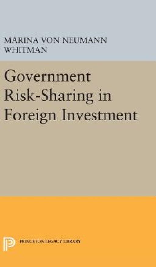 Government Risk-Sharing in Foreign Investment by Marina Von Neumann Whitman