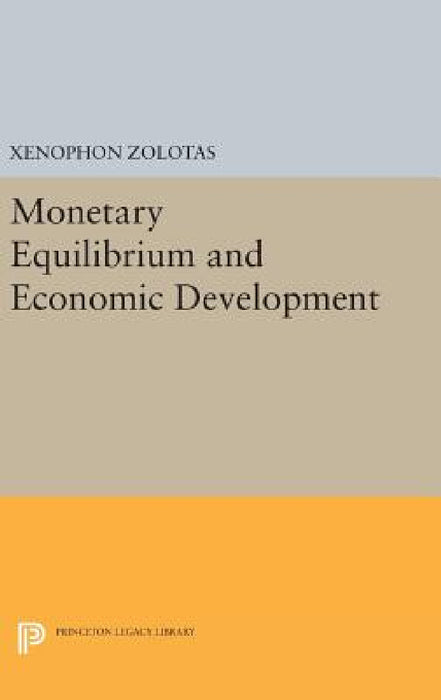 Monetary Equilibrium and Economic Development by Xenophon Euthymiou Zolotas