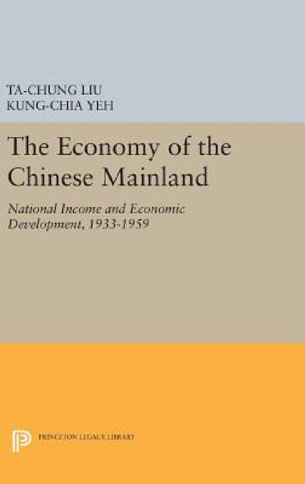 Economy of the Chinese Mainland by Ta-Chung Liu, Kung-Chia Yeh
