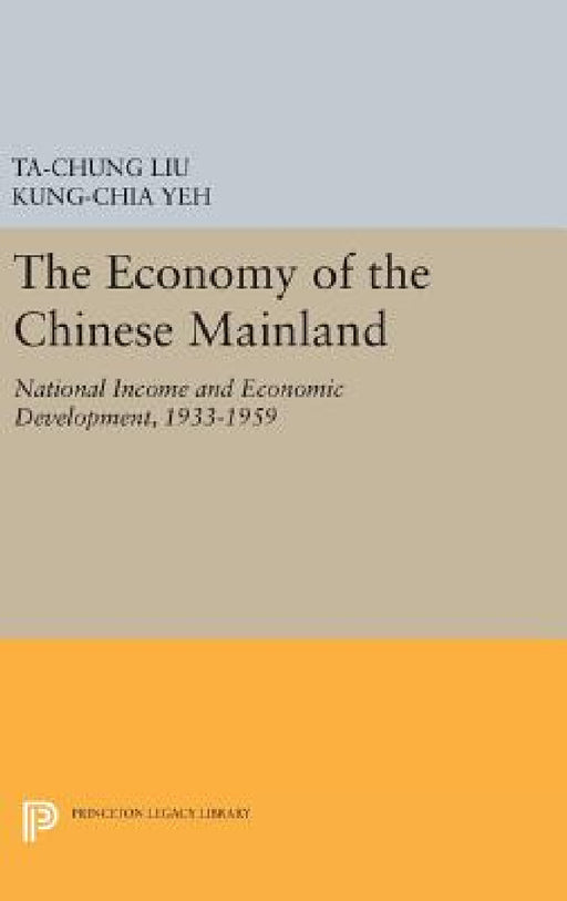 Economy of the Chinese Mainland by Ta-Chung Liu, Kung-Chia Yeh