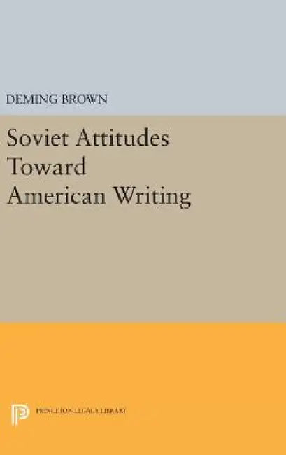 Soviet Attitudes Toward American Writing by Deming Brown