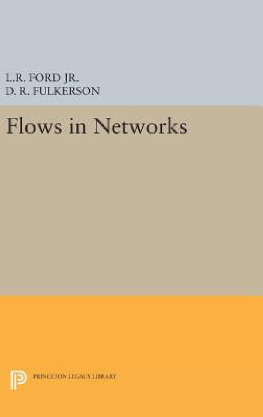 Flows in Networks by Lester Randolph Ford, D. R. Fulkerson
