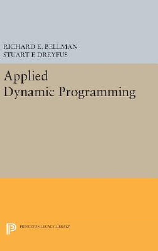 Applied Dynamic Programming by Richard E. Bellman, Stuart E. Dreyfus