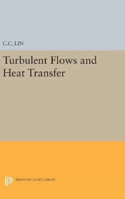 Turbulent Flows and Heat Transfer by Chia-Ch'iao Lin