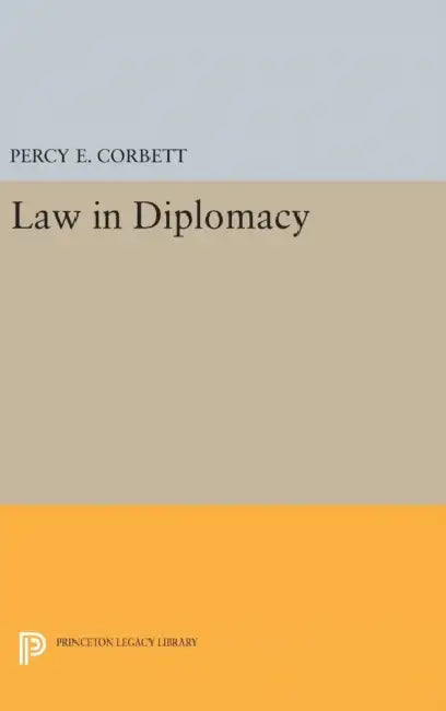 Law in Diplomacy by Percy Ellwood Corbett