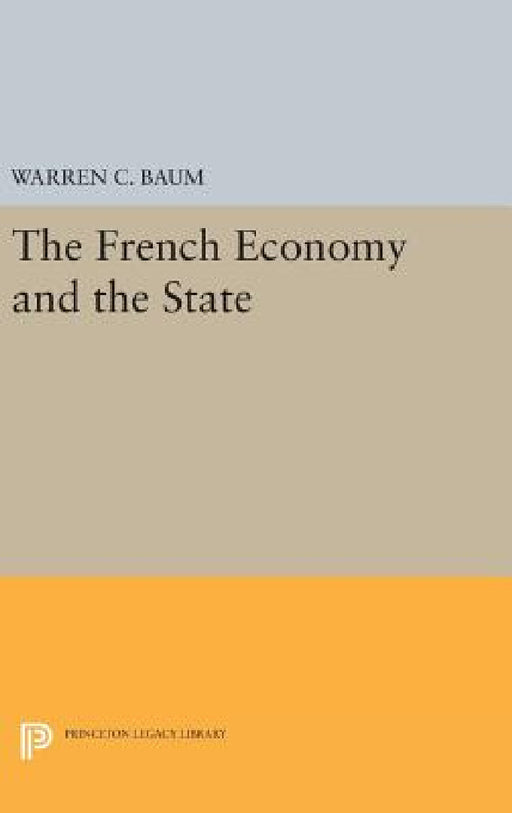 French Economy and the State by Warren C. Baum