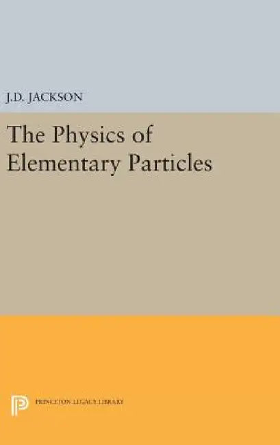 Physics of Elementary Particles by John David Jackson