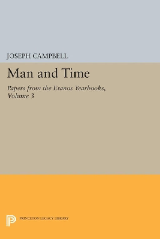 Papers from the Eranos Yearbooks, Eranos 3: Man and Time by Joseph Campbell