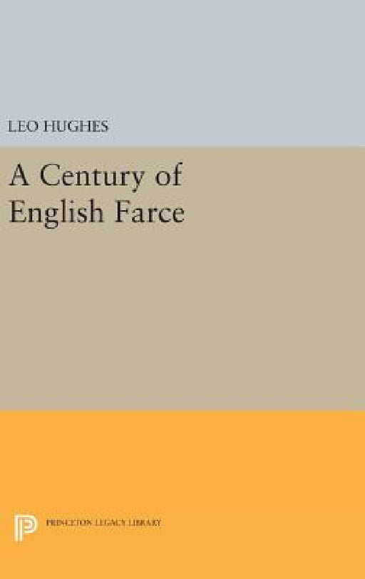 Century of English Farce by Leo Hughes