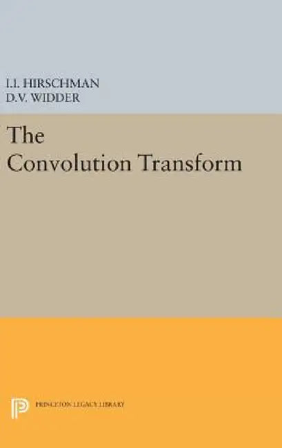 Convolution Transform by David Vernon Widder, Isidore Isaac Hirschman