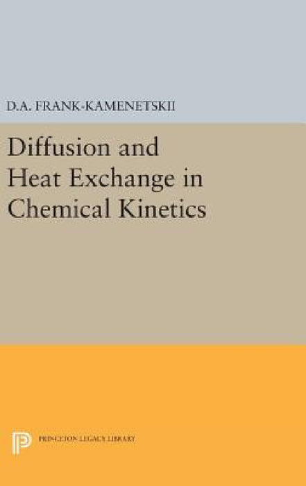 Diffusion and Heat Exchange in Chemical Kinetics by David Albertovich Frank-Kamenetskii