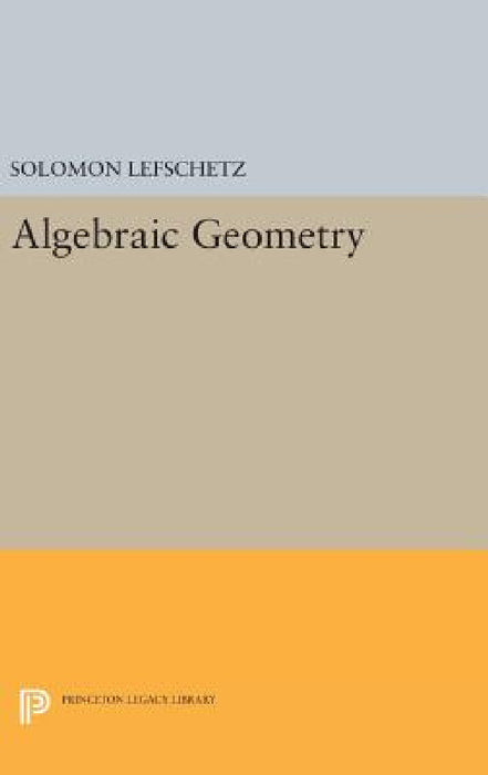 Algebraic Geometry by Solomon Lefschetz
