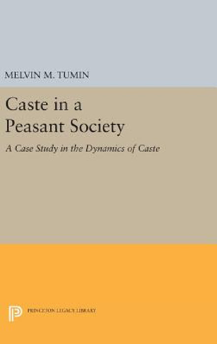 Caste in a Peasant Society by Melvin Marvin Tumin