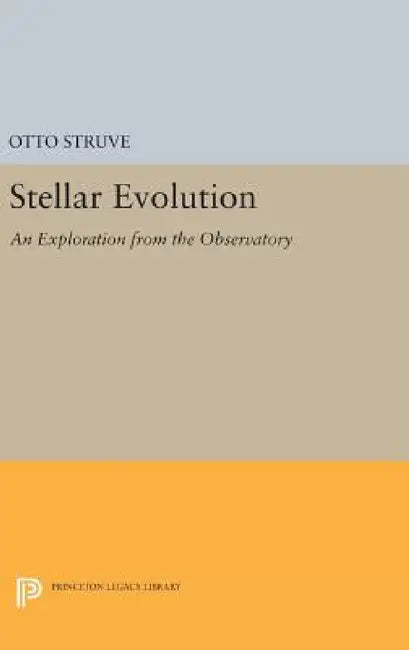 Stellar Evolution: An Exploration from the Observatory by Otto Struve