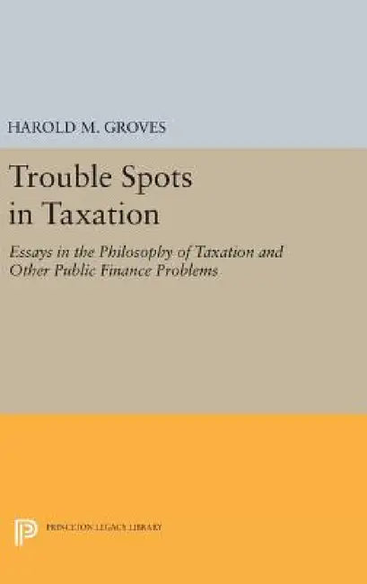 Trouble Spots in Taxation by Harold Martin Groves