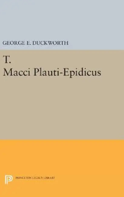 T. Macci Plauti-Epidicus by George E. Duckworth
