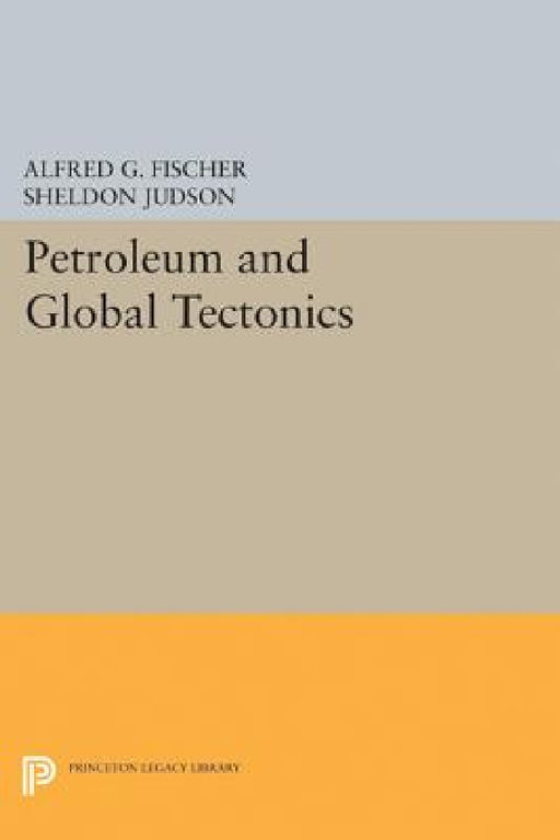 Petroleum and Global Tectonics by Alfred G. Fischer