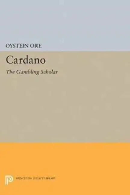 Cardano: The Gambling Scholar by Øystein Ore