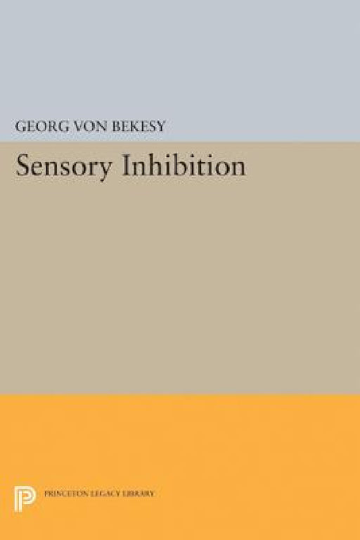 Sensory Inhibition by Georg Von Bekesy