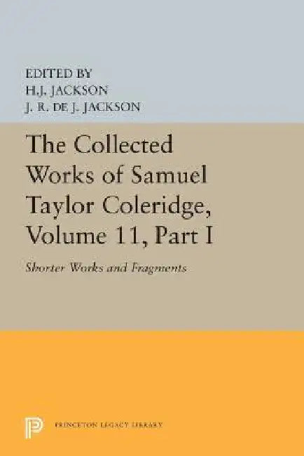 The Collected Works of Samuel Taylor Coleridge, Volume 11: Shorter Works and Fragments: Volume I by Samuel Taylor Coleridge
