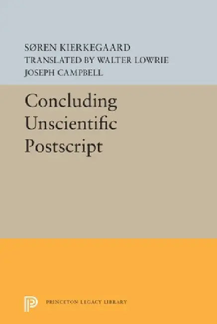 Concluding Unscientific PostScript by Søren Kierkegaard